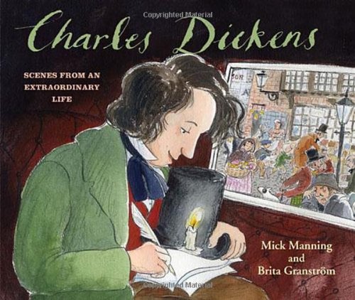 Charles Dickens: Scenes from an Extraordinary Life by Mick Manning