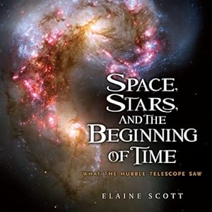 Space, Stars, and the Beginning of Time: What the Hubble Telescope Saw