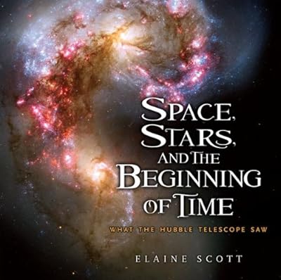 Space, Stars, and the Beginning of Time: What the Hubble Telescope Saw