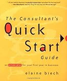 The Consultant's Quick Start Guide: An Action Plan for Your First Year in Business
