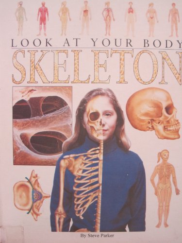 Look At Body: Skeleton (Look at Your Body) by Steve Parker
