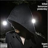 I Killed Tomorrow Yesterday [Explicit]