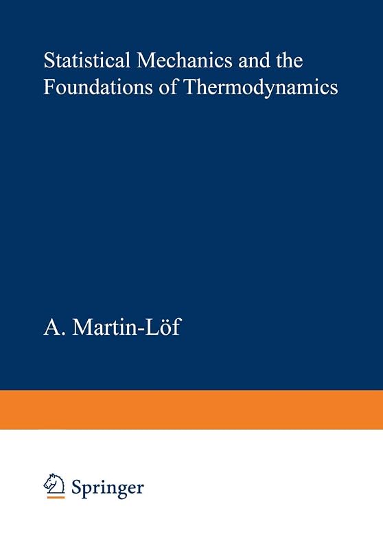 Statistical Mechanics and the Foundations of Thermodynamics (Lecture Notes in Physics, 101) by A. Martin-L&ouml;f