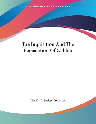 The Inquisition and the Persecution of Galileo