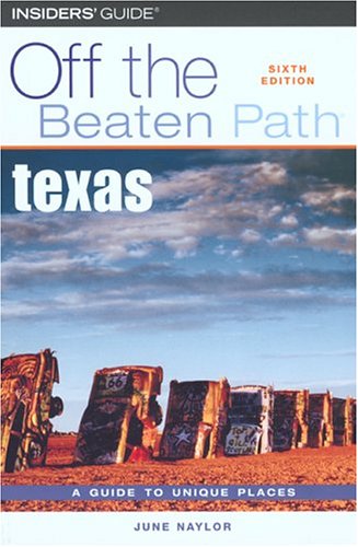Texas Off the Beaten Path, 6th (Off the Beaten Path Series) by June Naylor
