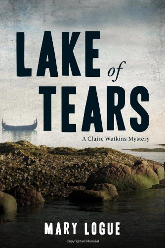 Lake of Tears: A Claire Watkins Mystery by Mary Logue