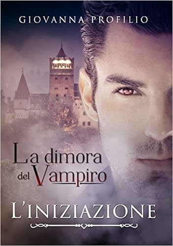 Giovanna Profilio - La dimora del Vampiro vol. 1 - L'iniziazione (2014)