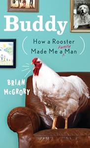 Buddy: How a Rooster Made Me a Family Man (Thorndike Press Large Print Nonfiction Series) by Brian McGrory