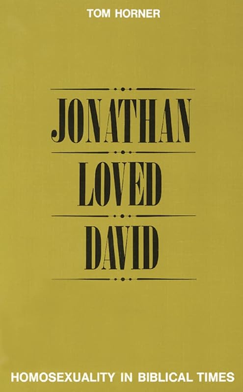 Jonathan Loved David: Homosexuality in Biblical Times by Tom M. Horner