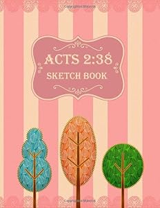 Acts 2:38 Sketch Book: Large 8.5 x 11 Pretty Blank Sketch Book for Girls Women 100 Pages by I-54 Novelty Books