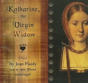 Katharine, The Virgin Widow (Tudor Saga, Bk 2)
