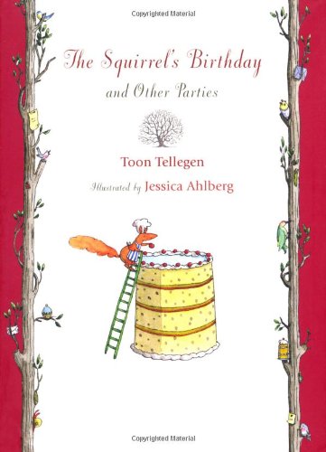 The Squirrel's Birthday and Other Parties by Toon Tellegen
