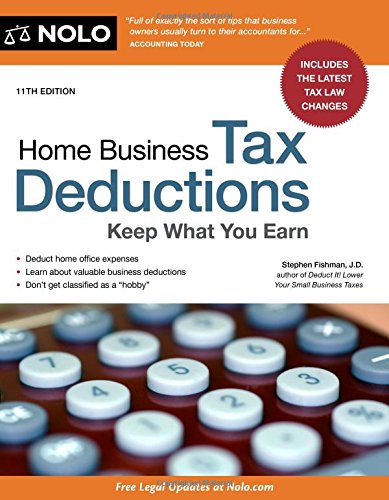 Home Business Tax Deductions: Keep What You Earn by Stephen Fishman JD