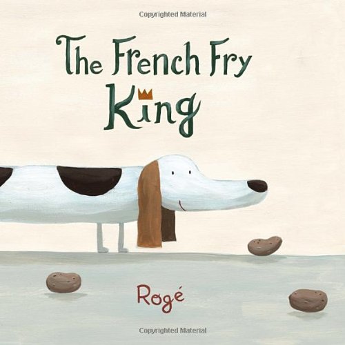The French Fry King by Roge  (Author, Illustrator)