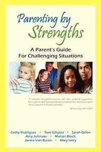 Parenting by Strengths, a Parent's Guide for Challenging Situations by Cathy Rodrigues