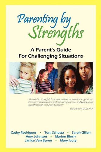 Parenting by Strengths, a Parent's Guide for Challenging Situations by Cathy Rodrigues