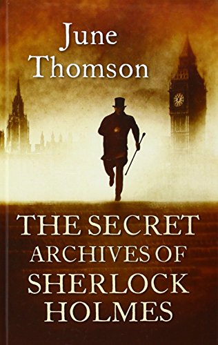 The Secret Archives Of Sherlock Holmes by June Thomson