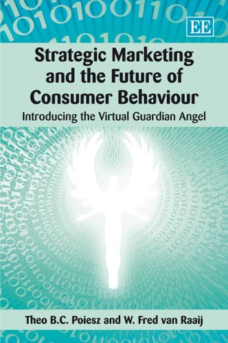 Strategic Marketing and the Future of Consumer Behaviour: Introducing the Virtual Guardian Angel by Theo B.C. Poiesz