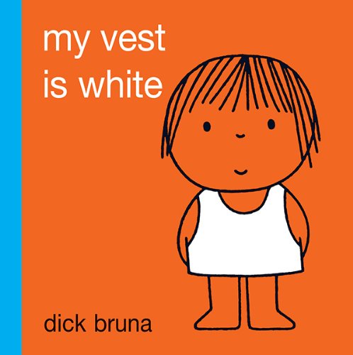 My Vest Is White by Dick Bruna