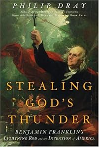 Stealing God's Thunder: Benjamin Franklin's Lightning Rod and the Invention of America