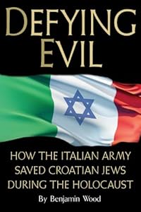 Defying Evil: How the Italian Army Saved Croatian Jews During the Holocaust