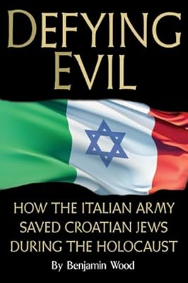 Defying Evil: How the Italian Army Saved Croatian Jews During the Holocaust