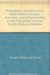 Portuguese colonialism from South Africa to Europe : economic and political studies on the Portuguese colonies, South Africa and Namibia