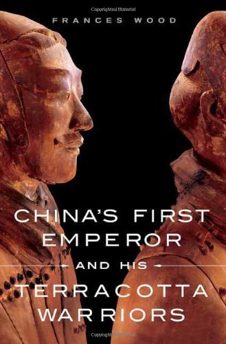China's first emperor and his terracotta warriors by Frances Wood