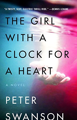 The Girl with a Clock for a Heart: A Novel by Peter Swanson