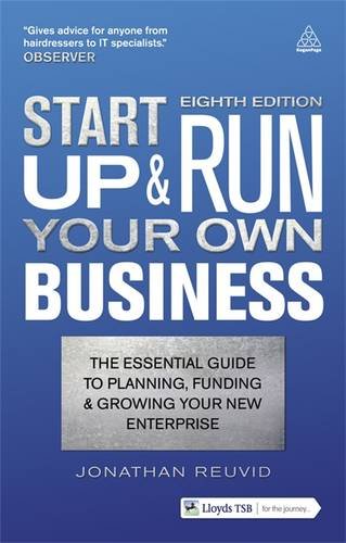 Start up and Run Your Own Business: The Essential Guide to Planning, Funding and Growing Your New Enterprise by Jonathan Reuvid