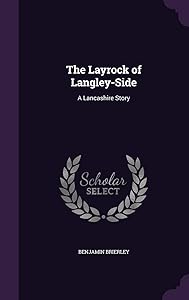 The Layrock of Langley-Side: A Lancashire Story by Ben Brierley