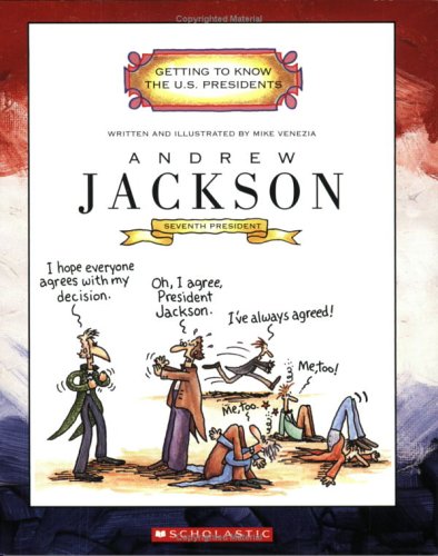 Andrew Jackson: Seventh President, 1829-1837 by Mike Venezia