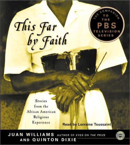 This Far by Faith: Stories from the African-American Religious Experience by Juan Williams