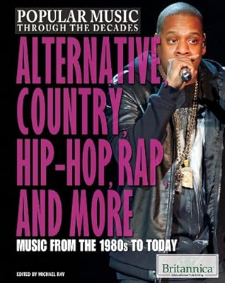 Alternative, Country, Hip-Hop, Rap, and More: Music from the 1980s to Today