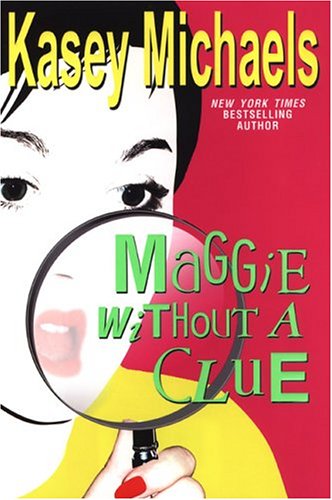 Maggie Without A Clue by Kasey Michaels