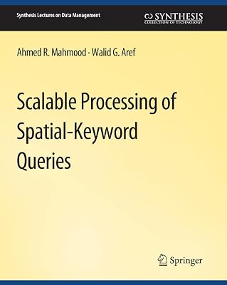 Scalable Processing of Spatial-Keyword Queries (Synthesis Lectures on Data Management)