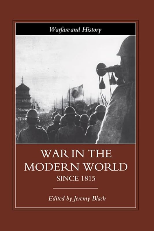War in the Modern World since 1815 (Warfare and History) by Jeremy Black