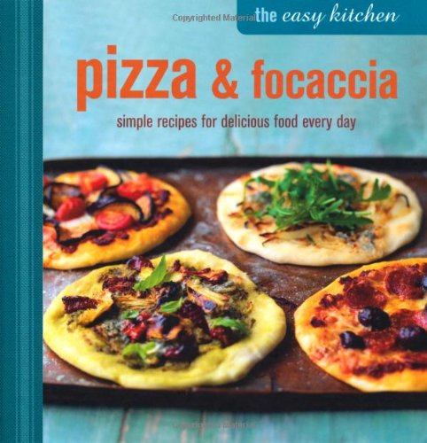 The Easy Kitchen: Pizza & Focaccia by Maxine Clark