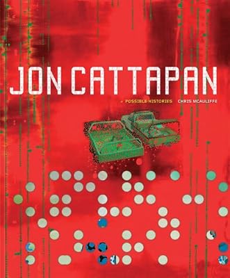 Jon Cattapan: Possible Histories