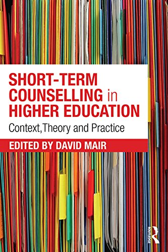 Short-term Counselling in Higher Education: Context,Theory and Practice by David Mair