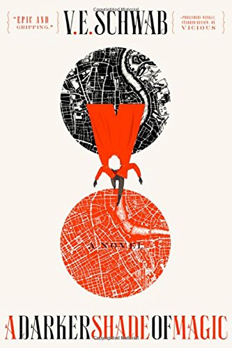 A Darker Shade of Magic: A Novel by Victoria Schwab