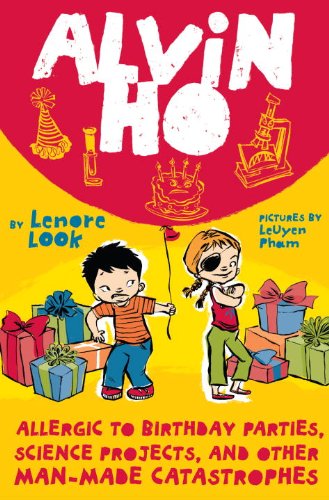 Alvin Ho: Allergic to Birthday Parties, Science Projects, and Other Man-made Catastrophes by Lenore Look