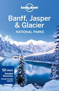 Lonely Planet Banff, Jasper and Glacier National Parks by Oliver Berry