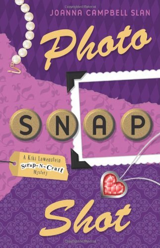 Photo, Snap, Shot (A Kiki Lowenstein Scrap-N-Craft Mystery) by Joanna Campbell Slan