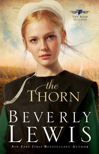 The Thorn (The Rose Trilogy Book #1) by Beverly Lewis