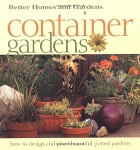 Container Gardens: Fresh Ideas for Creating Beautiful Potted Gardens