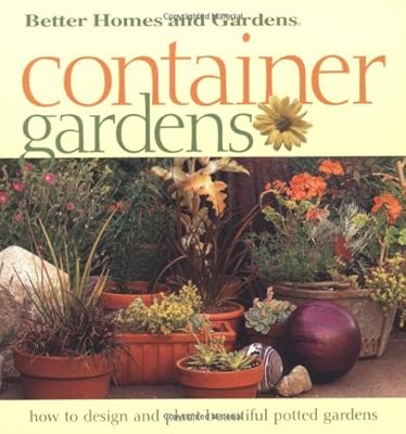 Container Gardens: Fresh Ideas for Creating Beautiful Potted Gardens