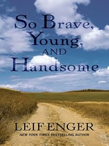 So Brave, Young, and Handsome by Leif Enger