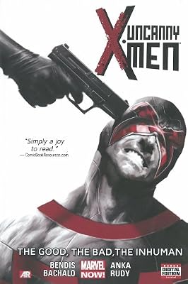 Uncanny X-Men Volume 3: The Good, The Bad, the Inhuman
