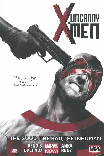 Uncanny X-Men Volume 3: The Good, The Bad, the Inhuman by Brian Michael Bendis
